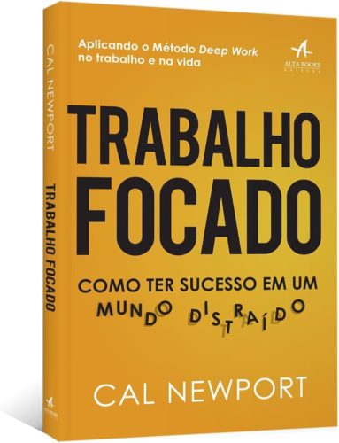 Trabalho Profundo: Regras para o Sucesso em um Mundo Distraído