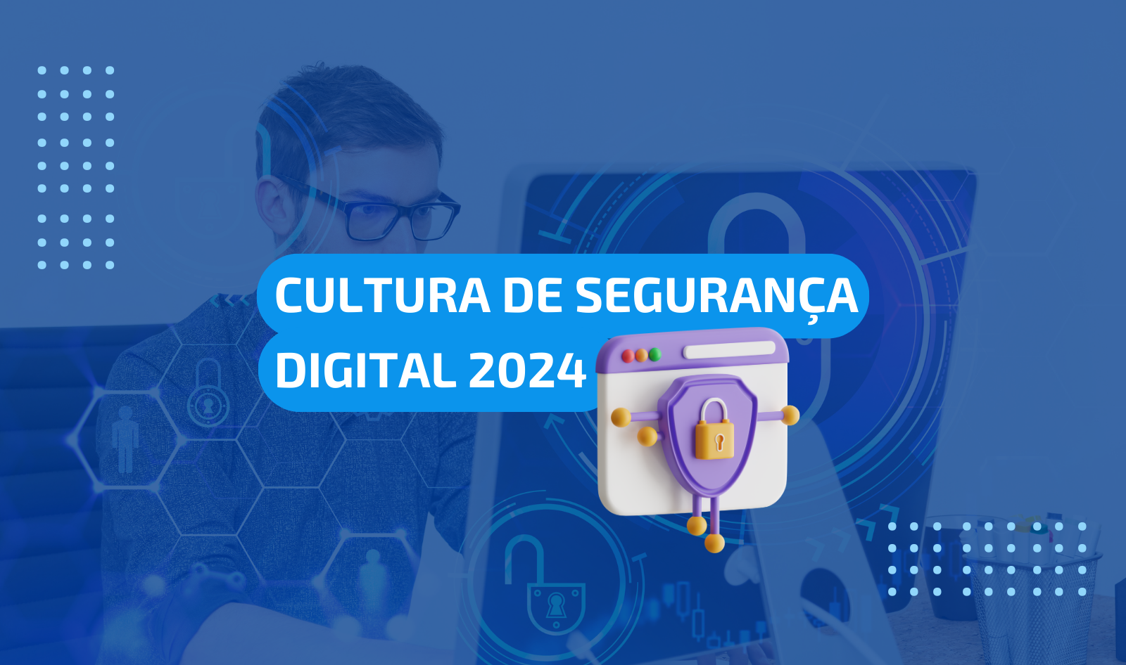 Desenvolvendo uma Cultura Organizacional de Segurança Digital