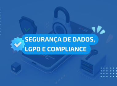 segurança de dados, lgpd e compliance