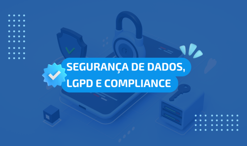 segurança de dados, lgpd e compliance