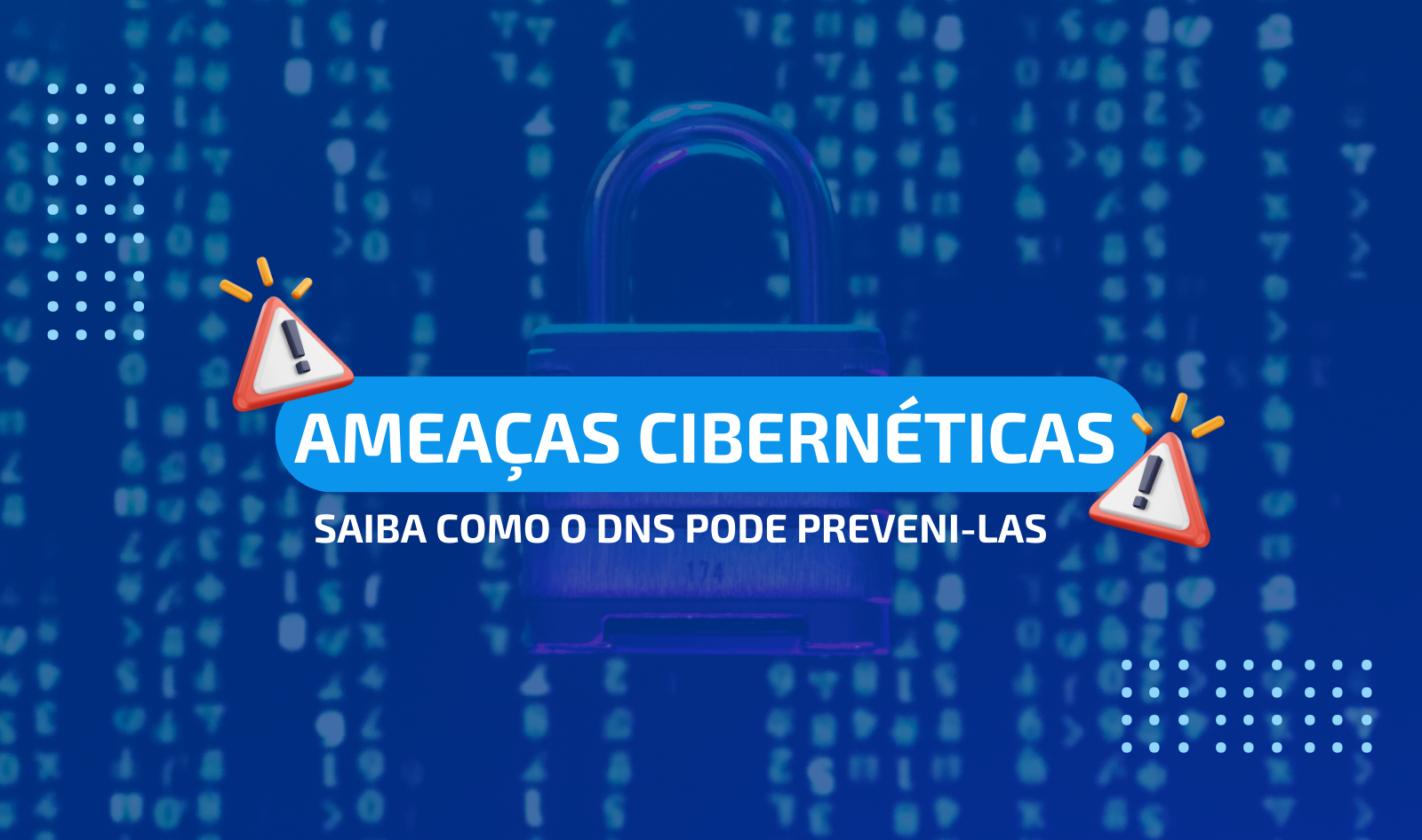 Como prevenir ameaças cibernéticas utilizando a camada DNS?