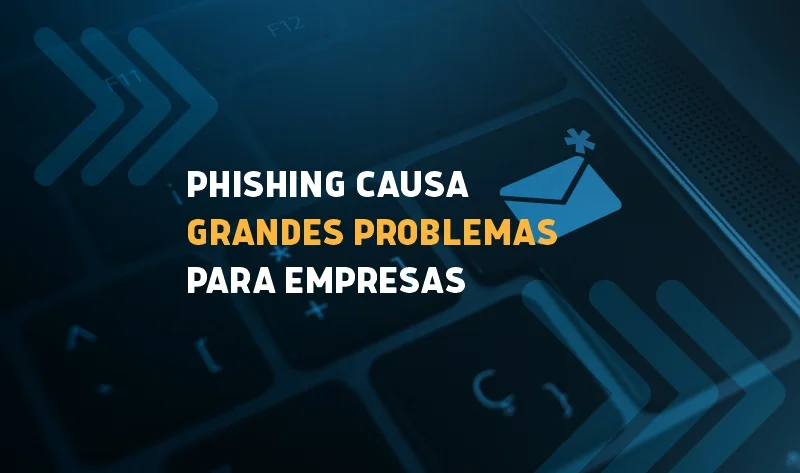 Ataque de phishing pode causar 4 grandes problemas para empresas