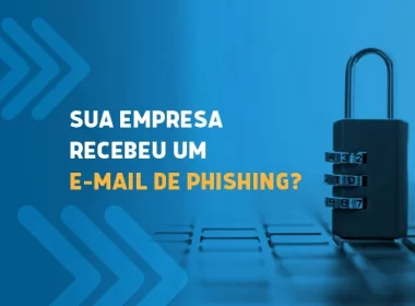 4 sinais de que sua empresa recebeu um e-mail de phishing