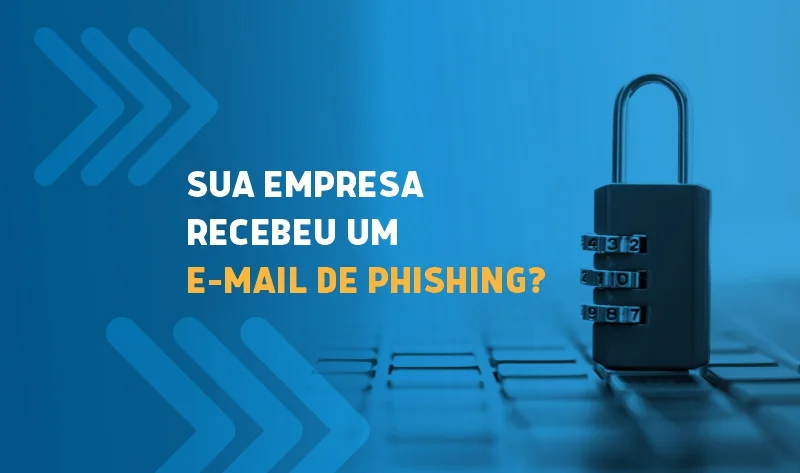 4 sinais de que sua empresa recebeu um e-mail de phishing