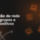 grupos e dispositivos