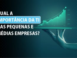 Qual a importância da TI nas pequenas e médias empresas?