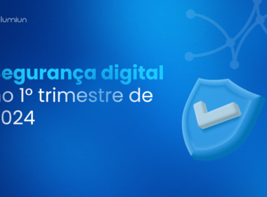 Segurança Digital no 1º Trimestre de 2024