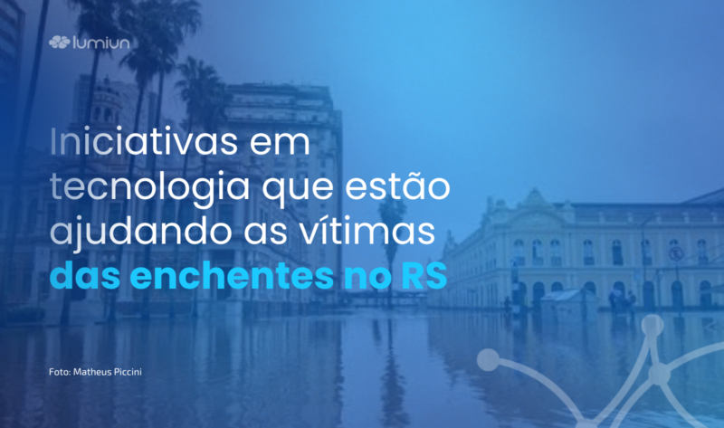 Enchentes no RS: como a tecnologia auxilia no desastre natural