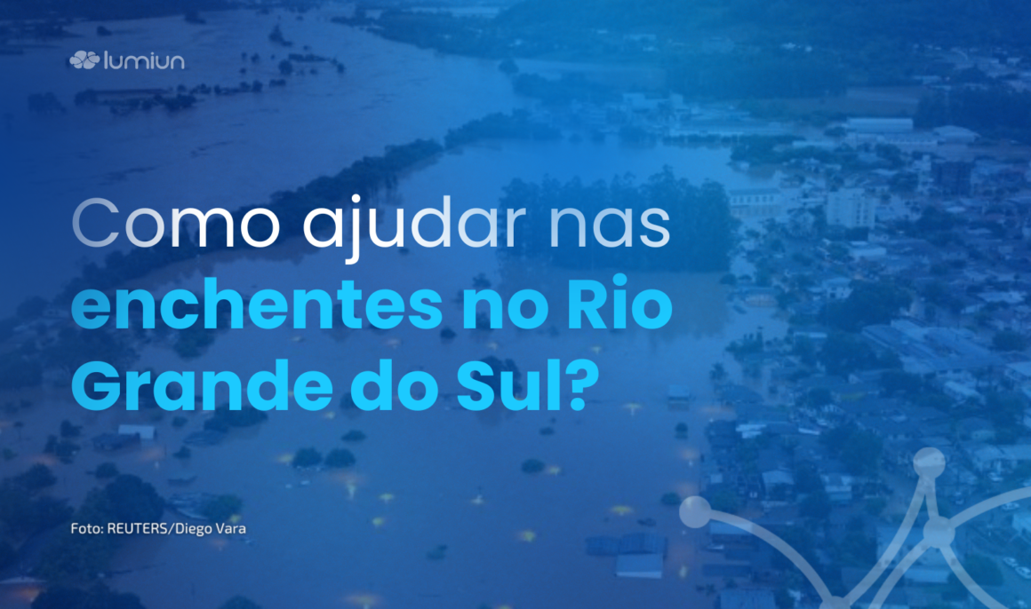 como ajudar nas enchentes do Rio Grande do Sul