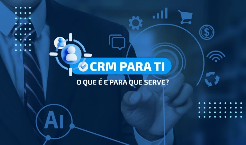 CRM para TI: Gestão de Relacionamento com o cliente