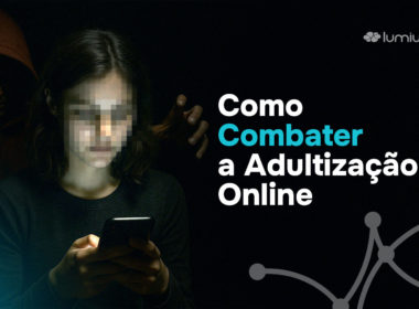 Como Combater a Adultização Online