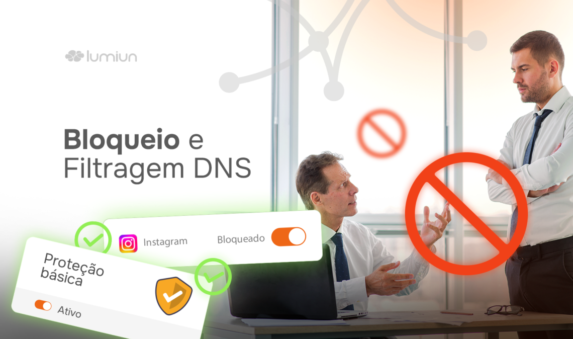 Bloqueio e filtragem DNS: Como proteger os usuários sem se tornar um vigilante abusivo
