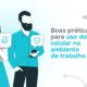 Boas práticas para uso do celular no ambiente de trabalho