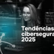 Tendência em cibersegurança 2025