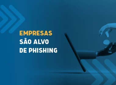 Por que empresas são os principais alvos de phishing?