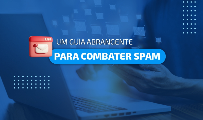 Como combater spam: um guia abrangente para empresas
