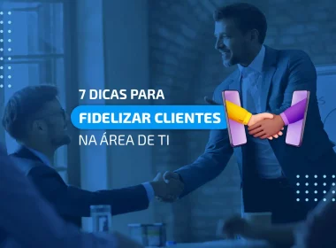 Como fidelizar clientes na área de TI