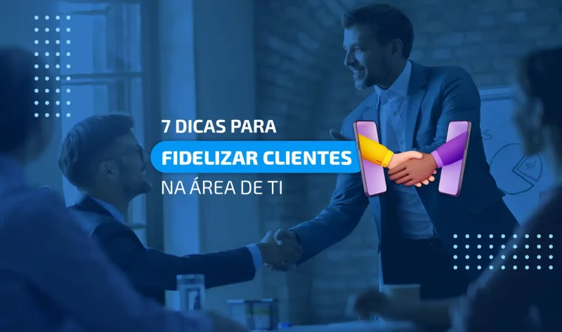 Como fidelizar clientes na área de TI