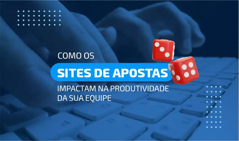 Como os sites de apostas impactam na produtividade da sua equipe