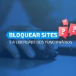 realizar o bloqueio de sites