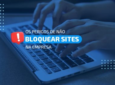 bloquear sites na sua empresa