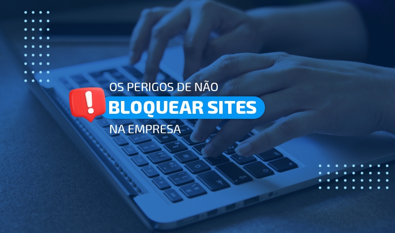 bloquear sites na sua empresa