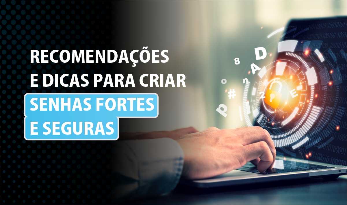 Como criar uma senha forte (+ exemplos e ideias)