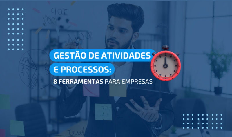 gestão de atividades e processos: 8 ferramentas