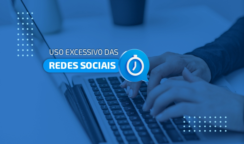 Uso excessivo das redes sociais