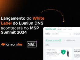 Lançamento do White Label do Lumiun DNS acontecerá no MSP Summit 2024