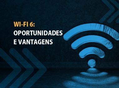 Wi-Fi 6 novas oportunidades