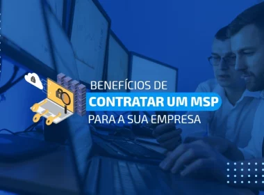 Benefícios de contratar um MSP para a sua empresa