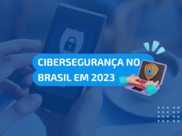 cibersegurança no brasil 2023