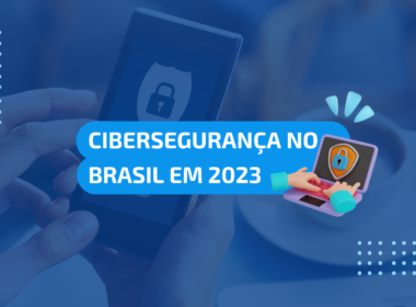 cibersegurança no brasil 2023