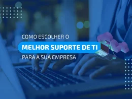 como escolher o melhor suporte de ti para a sua empresa