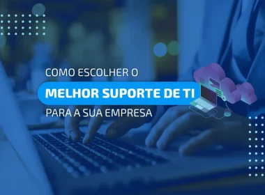 como escolher o melhor suporte de ti para a sua empresa