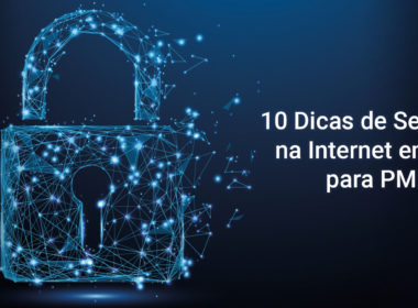 10 Dicas de Segurança na Internet em 2020 para PMEs